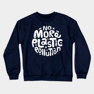 No More Plastic Pollution Crewneck Sweatshirt